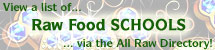 View Raw Food Schools, or Add Links to Ones You Know About!