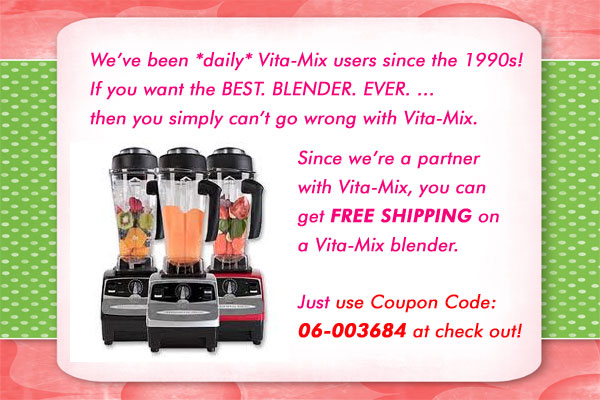 Vita-Mix Blenders are the BEST. They are work-horses that can stand up to constant use for literally decades! We use ours DAILY. Don't forget to use PROMOTION CODE 06-003684 to get FREE SHIPPING (a $25 value)! Vita-Mix Blenders are the BEST. They are work-horses that can stand up to constant use for literally decades! We use ours DAILY. Don't forget to use PROMOTION CODE 06-003684 to get FREE SHIPPING (a $25 value)!